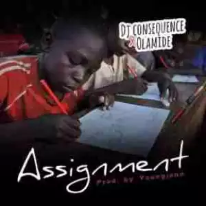 DJ Consequence - Assignment (Prod. Young Jonn) ft Olamide